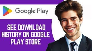 How To See Download History On Google Play Store [upl. by Ytte]