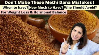 Don’t Make These Methi Dana Mistakes  When amp How Much to Eat  For Weight Loss amp Hormonal Balance [upl. by Mikel196]