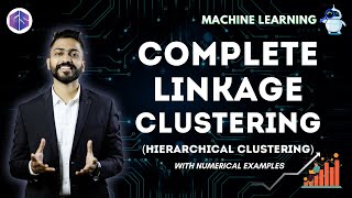 Complete Linkage⛓️ Clustering with Example  Clustering in Unsupervised Learning  ML [upl. by Nairda276]