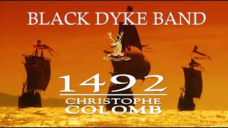 1492  CONQUEST OF PARADISE VANGELIS  BLACK DYKE BAND [upl. by Redwine]