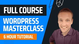 2024 WordPress Masterclass The Complete Beginner Website Course  6 Hour WordPress Tutorial [upl. by Meakem]