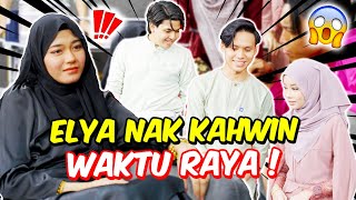 ELYA NAK KAHWIN WAKTU RAYA   SEMUA BENDA PADA HARI RAYA [upl. by Enihpad]