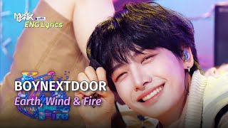 BOYNEXTDOOR 보넥도  Earth Wind amp Fire Lyrics  KBS WORLD TV 240426 [upl. by Nehgaem]