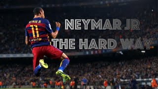 Neymar Jr  The Hard Way  The Story  HD [upl. by Oratnek]