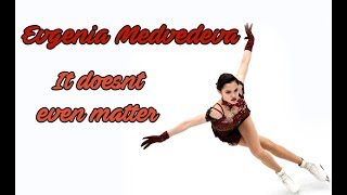 Evgenia Mededeva II It doesnt even matter [upl. by Abbott]