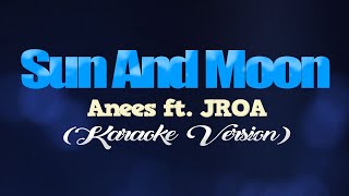 SUN AND MOON  Anees ft JROA KARAOKE VERSION [upl. by Yuh511]