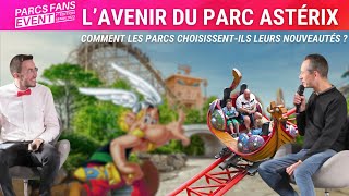 Parc Astérix  Comment choisir une nouvelle attraction  avec Matthieu Galus  Parcs Fans Event 2023 [upl. by Ylla937]