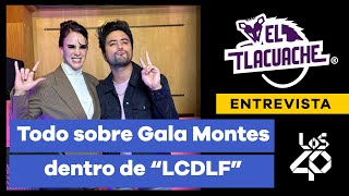 ¿GALA MONTES pensó que ganaría “LCDLF Lo peor y lo mejor que vivió en el reality show [upl. by Frederica]