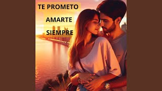 Te Prometo Amarte Siempre [upl. by Rao902]