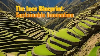 The Inca Blueprint Ancient Innovations That Sustain the Future State of Play [upl. by Alakam540]