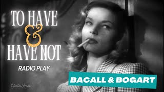 Unforgettable Bogart amp Bacall To Have and Have Not  Full Radio Theatre Play [upl. by Candi48]