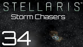 Stellaris  Storm Chasers  Episode 34 [upl. by Aihsekat]