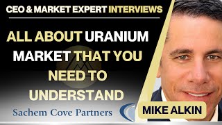 Uranium  All You Need To Understand  Mike Alkin [upl. by Pearline]