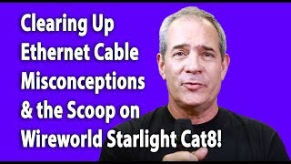 Get the Scoop on Wireworld Starlight Ethernet CAT 8 Cables [upl. by Maurilla]