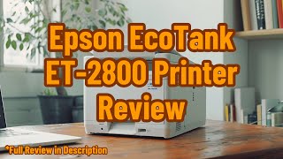 Epson EcoTank ET2800 Wireless Color AllinOne CartridgeFree Supertank Printer Review [upl. by Osrit]