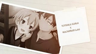 Totsuka Saika X Hachiman edit [upl. by Ronny]