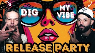 DIG MY VIBE  RELEASE PARTY [upl. by Rotkiv]