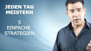 Jeden Tag Meistern 5 Einfache Strategien [upl. by Ahsienyt]