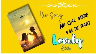 🎸Na Gal mere vas di rahi🔥New Trending song status❤️Most liked song🌺Romantic punjabi song status [upl. by Ing]