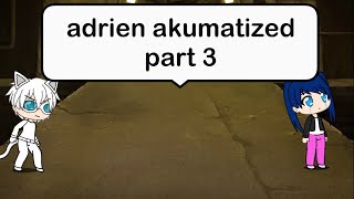 ADRIEN AKUMATIZED PART 3 [upl. by Cirde]