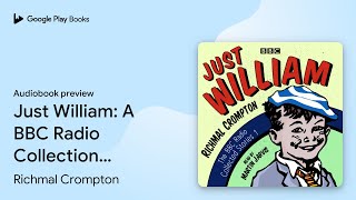 Just William A BBC Radio Collection Classic… by Richmal Crompton · Audiobook preview [upl. by Auvil]