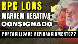 Empréstimo BPC LOAS margem negativa refinanciamento e portabilidade  Margem do aumento liberada [upl. by Luoar]