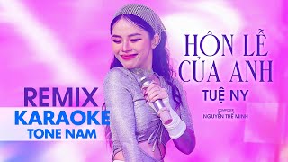 KARAOKE Remix Tone Nam  Hôn Lễ Của Anh  Tuệ Ny x Nguyễn Thế Minh  Đám cưới anh người ta lên [upl. by Emixam]