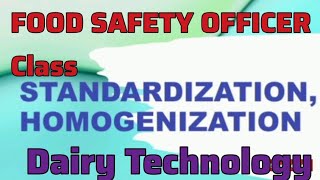 Standardization and Homogenization  DAIRY TECHNOLOGY FOOD SAFETY OFFICER CLASSES [upl. by Ecneralc]