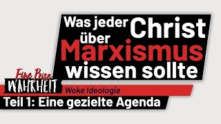 Was jeder Christ über Marxismus wissen sollte  1 Gezielte Agenda  Woke Ideologie [upl. by Cherianne]