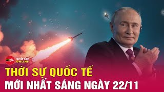 Toàn cảnh thời sự quốc tế sáng 2211 Nga công bố video tên lửa ICBM lao xuống Ukraine kèm tiếng nổ [upl. by Aicxela]