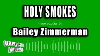 Bailey Zimmerman  Holy Smokes Karaoke Version [upl. by Ttreve886]