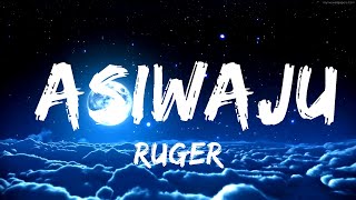 【30 Min】 Ruger  Asiwaju Lyrics  Feel with Music [upl. by Sine]