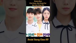 Drama Baru Choi Geon Son Dong Pyo dan Han Chae Rin  Social Savvy Class 101 choigeon sondongpyo [upl. by Lielos773]