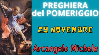 Preghiera del Pomeriggio  Preghiera allArcangelo Michele 29 Novembre [upl. by Seluj]