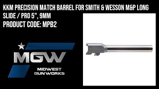 KKM Precision Match Barrel for Smith amp Wesson MampP Long Slide  Pro 5quot 9mm  MPB2 [upl. by Reh]