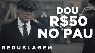 Thomas Shelby Caloteiro Paródia Redublagem [upl. by Noiraa]