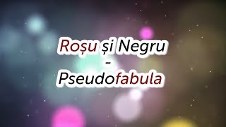 Rosu si Negru  Pseudofabula versuri lyrics karaoke [upl. by Gerardo190]