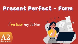 Present Perfect – Form A2 Grammar lessons [upl. by Arakihc]