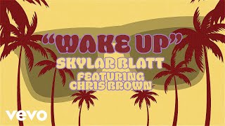 Skylar Blatt  Wake Up Official Lyric Video ft Chris Brown [upl. by Mischa]