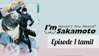 Havent you heard Im Sakamoto  tamil explain  Episode 1 [upl. by Aleek189]