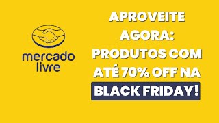 A Black Friday no Mercado Livre chegou e as ofertas estão de tirar o fôlego [upl. by Edia]