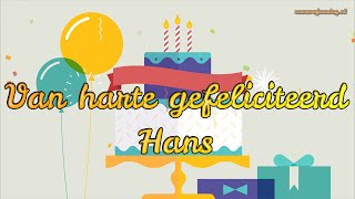 Gefeliciteerd HANS 🎈 FIJNE VERJAARDAG 🎉 naamverjaardag [upl. by Ramedlab985]