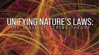 Unifying Nature’s Laws The State of String Theory [upl. by Rolf]