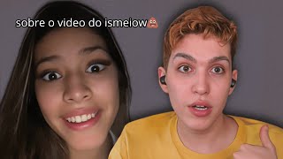 Sobre o vídeo do Ismeiow 💩 [upl. by Delcina170]