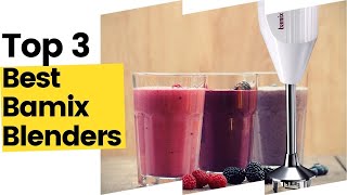 3 Best Bamix Blenders According to Kitchen Experts in 2023 [upl. by Larissa]