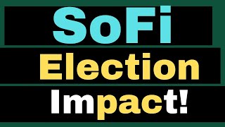 Will the Election Impact SoFi  sofi stock analysis [upl. by Oidacra]