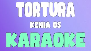 Tortura KaraokeInstrumental  Kenia OS [upl. by Plume]