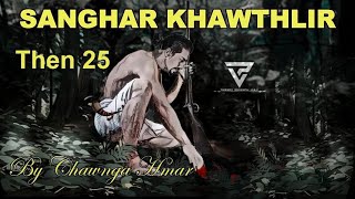 SANGHAR KHAWTHLIR Then 25 Chawnga Hmar [upl. by Cheslie]