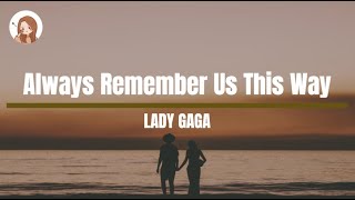 Always Remember Us This Way  Lady Gaga Lyrics 1 Hour [upl. by Adiari]