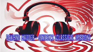 Dancing MADDER  Genesizs Remix [upl. by Guildroy783]